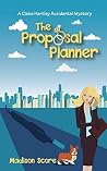 The Proposal Planner (Claire Hartley #1) The Proposal Planner (Claire Hartley #1)