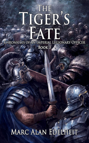 The Tiger's Fate (Chronicles of An Imperial Legionary Officer, #3)
