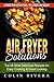 Air Fryer Solutions by Colin Rivera