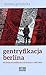 Gentryfikacja Berlina. Od życia na podsłuchu do kultury caffè latte