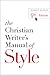 The Christian Writer's Manual of Style by Robert Hudson