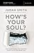 How's Your Soul? Bible Study Guide: Why Everything that Matters Starts with the Inside You