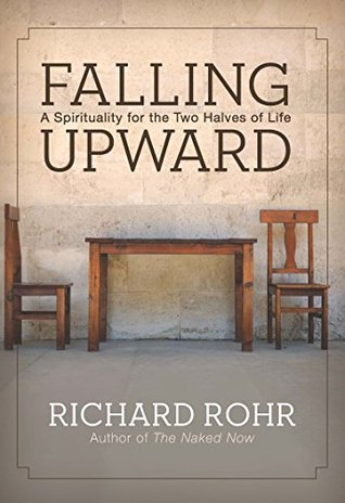 Falling Upward: A Spirituality for the Two Halves of Life