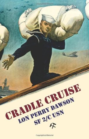Cradle Cruise: A Navy Bluejacket Remembers Life Aboard the USS Trever During World War II