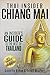 Thai Insider: Chiang Mai: An Insider's Guide to the Best of Thailand