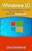 Windows 10: The Ultimate Beginner's Guide How to Operate Microsoft Windows 10
