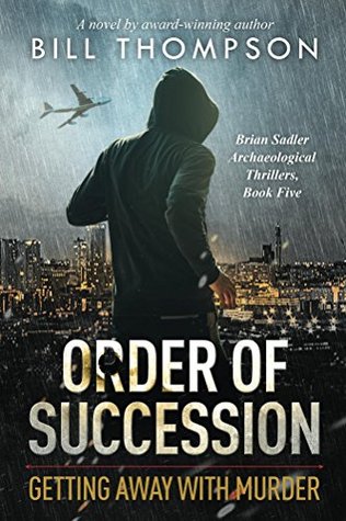 Order of Succession: Getting Away with Murder (Brian Sadler Archaeological Mystery #5)