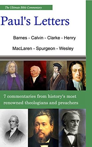 The Ultimate Commentary On Paul's Letters: A Collective Wisdom On The Bible