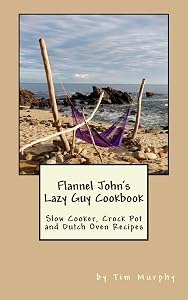 Flannel John's Lazy Guy Cookbook
