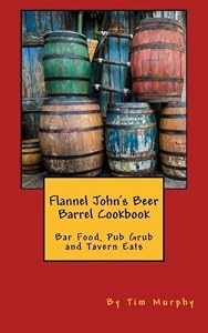 Flannel John's Beer Barrel Cookbook