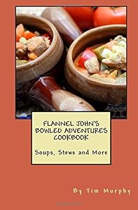 Flannel John's Bowled Adventures Cookbook