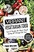 Vibrant Vegetarian Food: Top 25 Recipes for Plant-Based Eating All Through the Year