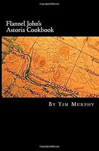Flannel John's Astoria Cookbook