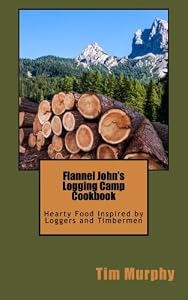 Flannel John's Logging Camp Cookbook