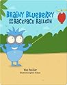 Brainy Blueberry and the Backpack Balloon by Max Brallier