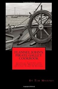 Flannel John's Pirate Galley Cookbook