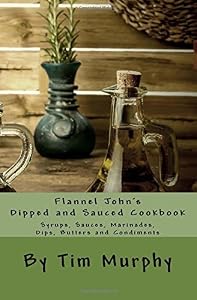 Flannel John's Dipped and Sauced Cookbook
