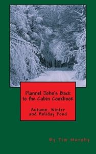 Flannel John's Back to the Cabin Cookbook