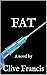FAT: A novel by