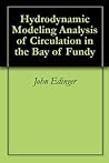 Hydrodynamic Modeling Analysis of Circulation in the Bay of Fundy Hydrodynamic Modeling Analysis of Circulation in the Bay of Fundy