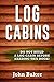 Log Cabins: Everything You ...