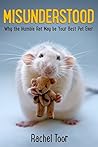 Misunderstood: Why the Humble Rat May Be Your Best Pet Ever Book cover for Misunderstood: Why the Humble Rat May Be Your Best Pet Ever
