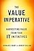 The Value Imperative: Harvesting Value from Your IT Initiatives