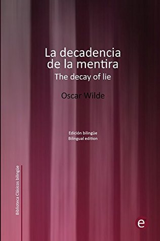 La decadencia de la mentira/The decay of lie: Edición bilingüe/Bilingual edition