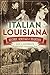 Italian Louisiana: History, Heritage, & Tradition (American Heritage)