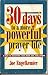 30 Days to a More Powerful Prayer Life: A Plan to Transform Your Heart and Your World
