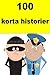 100 korta historier: Interesting short stories for children (Swedish Edition)