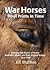 War Horses Hoof Prints in Time by Jill Mather