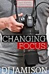 Changing Focus by D.J. Jamison