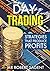 Day Trading: Day Trading Strategies For Beginners (Day Trading, Trading, Day Trading Strategies,Day Trading Books,Day Trading For Beginners,Day Trading Stocks,Options Book 1)