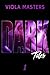 Dark Tales 1 by Viola Masters