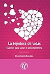 Book cover for La tejedora de vidas: Cuentos para sanar el alma femenina (Spanish Edition)