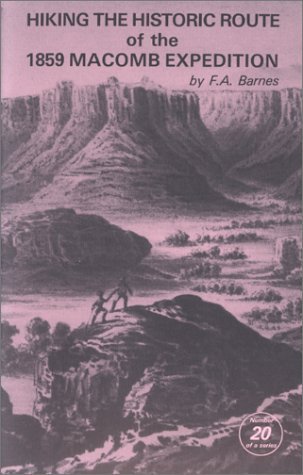 Hiking the Historic Route of the 1859 Macomb Expedition (Canyon Country Series)