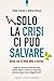 Solo la crisi ci può salvare: Basta con la follia della crescita! Siamo noi i principali artefici del nostro destino, oppure le scelte che ci riguardano ... essere delegate ad altri? (Italian Edition)