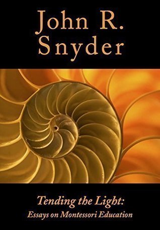 Tending the Light: Essays on Montessori Education (Paperback)