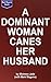 A Dominant Woman Canes Her Husband (in front of her enthusias... by Mistress Jade