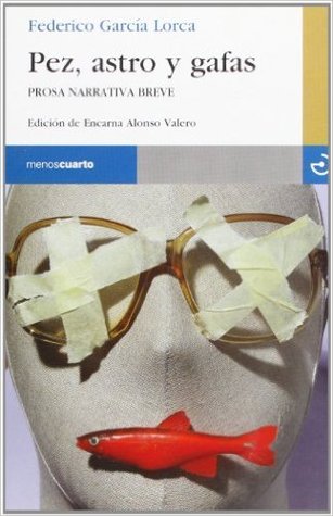 Pez, astro y gafas: Prosa narrativa breve