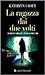 La ragazza dai due volti by Kathryn Croft