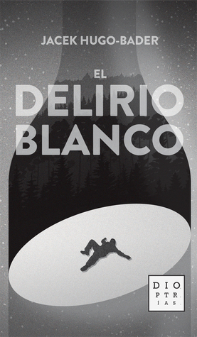 Portada de El delirio blanco, de Jacek Hugo-Bader