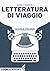 Letteratura di viaggio: per principianti (Italian Edition)