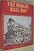 The World's Rail Way: A Facsimile of the 1894 Edition