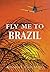 Fly Me to Brazil