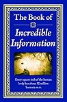 The Book of Incredible Information: Big Book of Fascinating Facts & Stories | Hardcover Gift for Trivia Buffs, Curious Minds, Adults, Dad & Knowledge Seekers The Book of Incredible Information: Big Book of Fascinating Facts & Stories | Hardcover Gift for Trivia Buffs, Curious Minds, Adults, Dad & Knowledge Seekers
