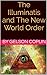 The Illuminatis and The New World Order: The New World Order