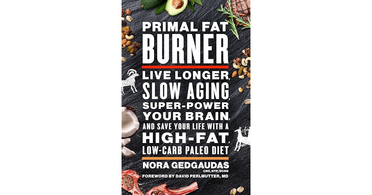 Primal Fat Burner How a Ketogenic Paleo Diet Can Make You Think, Slow