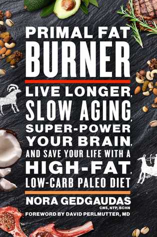 Primal Fat Burner: Live Longer, Slow Aging, Super-Power Your Brain, and Save Your Life with a High-Fat, Low-Carb Paleo Diet (Hardcover)